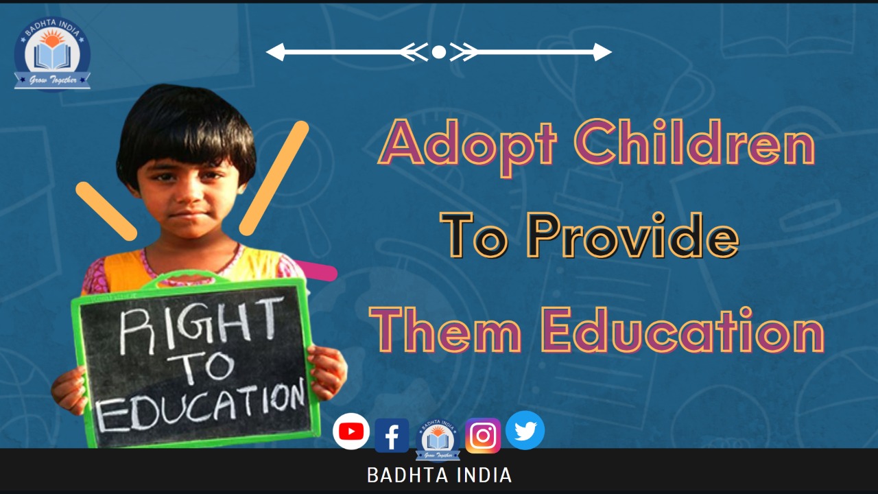 ADOPT CHILDREN FROM LOW INCOME FAMILIES TO PROVIDE THEM EDUCATION